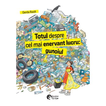 Totul despre cel mai enervant lucru: gunoiul