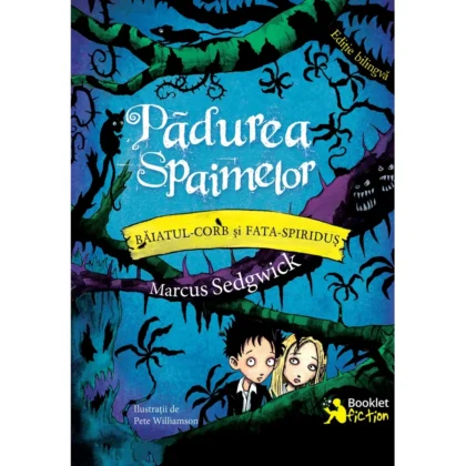 Băiatul-Corb și Fata-Spiriduș #1. Pădurea Spaimelor